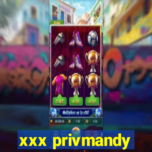 xxx privmandy